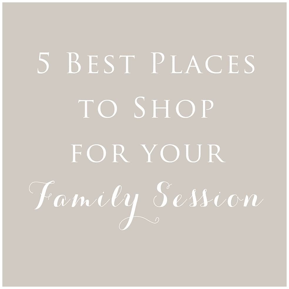 5 best place to shop for family photo session | Jessica Lee Photography